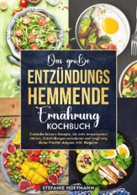Hoffmann |  Das große Entzündungshemmende Ernährung Kochbuch | eBook | Sack Fachmedien