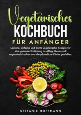 Hoffmann |  Vegetarisches Kochbuch für Anfänger | Buch |  Sack Fachmedien