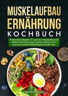 Hoffmann |  Muskelaufbau Ernährung Kochbuch | Buch |  Sack Fachmedien