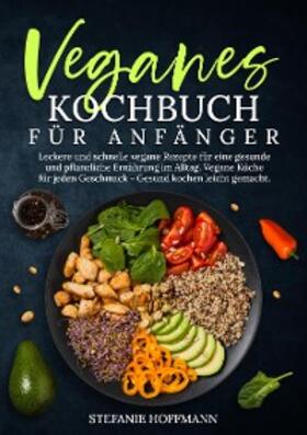 Hoffmann |  Veganes Kochbuch für Anfänger | eBook | Sack Fachmedien