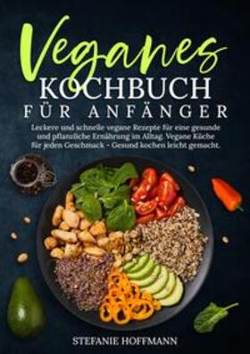 Hoffmann |  Veganes Kochbuch für Anfänger | Buch |  Sack Fachmedien