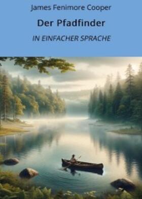 Cooper |  Der Pfadfinder: In Einfacher Sprache | eBook | Sack Fachmedien