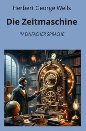 Wells / Graf |  Die Zeitmaschine: In Einfacher Sprache | Buch |  Sack Fachmedien