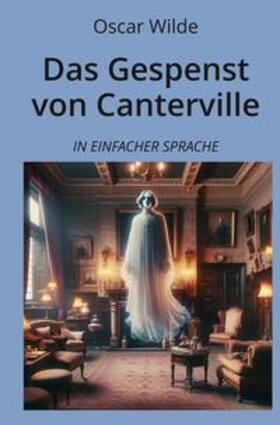 Wilde / Graf |  Das Gespenst von Canterville: In Einfacher Sprache | Buch |  Sack Fachmedien