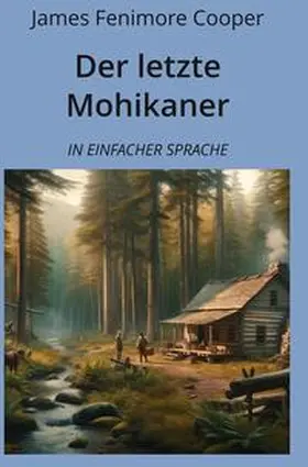 Cooper / Graf |  Der letzte Mohikaner: In Einfacher Sprache | Buch |  Sack Fachmedien