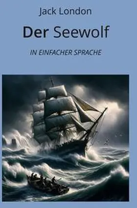 London / Graf | Der Seewolf: In Einfacher Sprache | Buch | 978-3-7592-3254-0 | sack.de