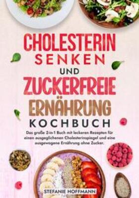Hoffmann |  Cholesterin Senken und Zuckerfreie Ernährung Kochbuch | Buch |  Sack Fachmedien