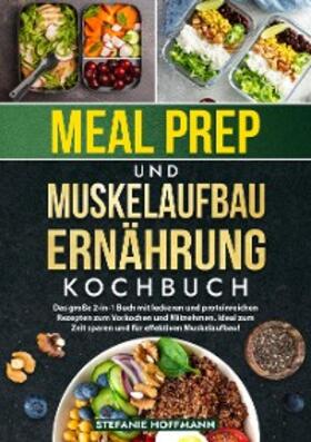 Hoffmann |  Meal Prep und Muskelaufbau Ernährung Kochbuch | eBook | Sack Fachmedien