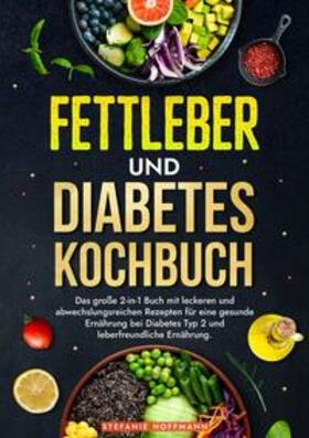 Hoffmann |  Fettleber und Diabetes Kochbuch | Buch |  Sack Fachmedien