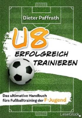 Paffrath |  U8 ERFOLGREICH TRAINIEREN | eBook | Sack Fachmedien