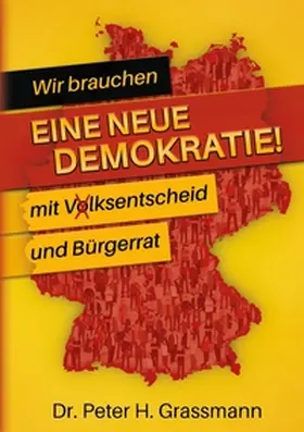 Grassmann |  Wir brauchen eine neue Demokratie! | Buch |  Sack Fachmedien