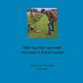 Freeman |  Wie man Eier sammelt und andere Katastrophen | Buch |  Sack Fachmedien