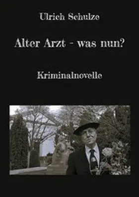 Schulze |  Alter Arzt - was nun? | eBook | Sack Fachmedien