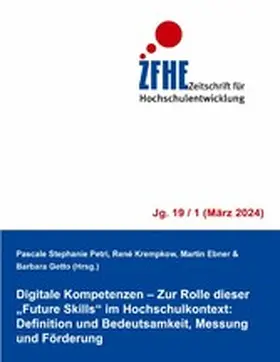 Petri / Krempkow / Ebner |  Digitale Kompetenzen - Zur Rolle dieser "Future Skills" im Hochschulkontext: Definition und Bedeutsamkeit, Messung und Förderung | eBook | Sack Fachmedien