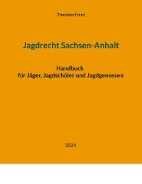 Franz |  Jagdrecht Sachsen-Anhalt | eBook | Sack Fachmedien