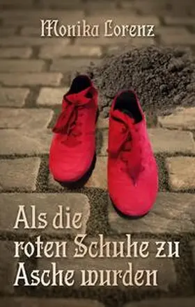 Lorenz | Als die roten Schuhe zu Asche wurden | Buch | 978-3-7597-1492-3 | sack.de