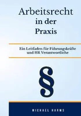 Harms |  Arbeitsrecht in der Praxis | Buch |  Sack Fachmedien