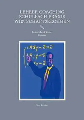 Becker |  Lehrer Coaching Schulfach Praxis Wirtschaftsrechnen | Buch |  Sack Fachmedien