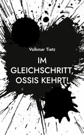 Tietz |  Im Gleichschritt, Ossis kehrt! | eBook | Sack Fachmedien