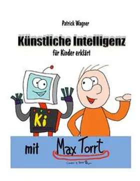 Wagner |  Künstliche Intelligenz für Kinder erklärt | Buch |  Sack Fachmedien