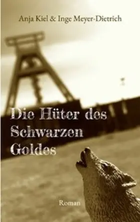 Kiel / Meyer-Dietrich |  Die Hüter des Schwarzen Goldes | eBook | Sack Fachmedien