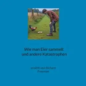 Freeman |  Wie man Eier sammelt und andere Katastrophen | eBook | Sack Fachmedien