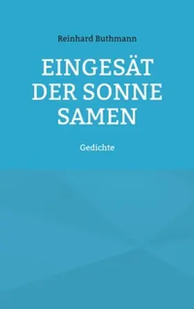 Buthmann |  Eingesät der Sonne Samen | Buch |  Sack Fachmedien