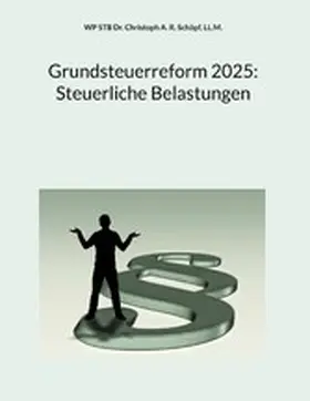 Schöpf / LL.M. |  Grundsteuerreform 2025: Steuerliche Belastungen | eBook | Sack Fachmedien