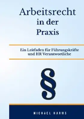 Harms |  Arbeitsrecht in der Praxis | eBook | Sack Fachmedien