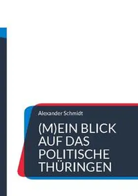 Schmidt |  (M)Ein Blick auf das politische Thüringen | Buch |  Sack Fachmedien