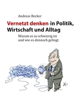 Becker |  Vernetzt denken in Politik, Wirtschaft und Alltag | Buch |  Sack Fachmedien