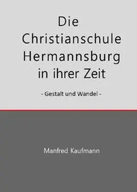 Kaufmann | Die Christianschule Hermannsburg in ihrer Zeit | Buch | 978-3-7598-1111-0 | sack.de