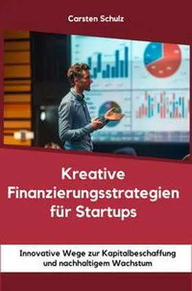 Schulz |  Kreative Finanzierungsstrategien für Startups | Buch |  Sack Fachmedien