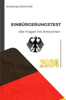 Schmidt |  Einbürgerungstest 2024 - Alle Fragen mit Antworten | Buch |  Sack Fachmedien