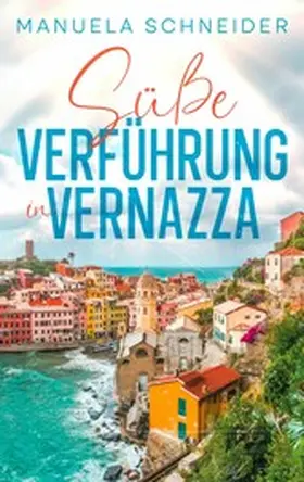 Schneider |  Süße Verführung in Vernazza | eBook | Sack Fachmedien