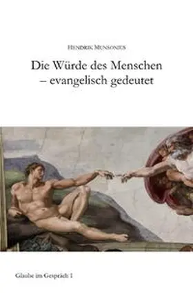 Munsonius |  Glaube im Gespräch / Die Würde des Menschen - evangelisch gedeutet | Buch |  Sack Fachmedien