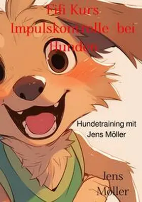 Möller |  Fifi Kurs / Fifi Kurs Impulskontrolle bei Hunden | Buch |  Sack Fachmedien