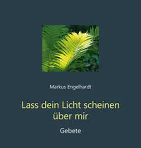 Engelhardt | Lass dein Licht scheinen über mir | Buch | 978-3-7600-0986-5 | sack.de