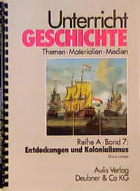 Lampe / Kirchhoff |  Unterricht Geschichte / Reihe A, Band 7: Entdeckungen und Kolonialismus | Buch |  Sack Fachmedien