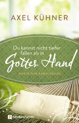 Kühner |  Du kannst nicht tiefer fallen als in Gottes Hand | Buch |  Sack Fachmedien