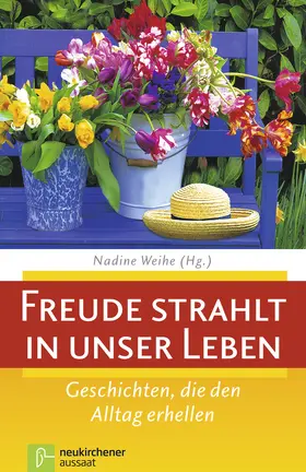 Weihe |  Freude strahlt in unser Leben | Buch |  Sack Fachmedien