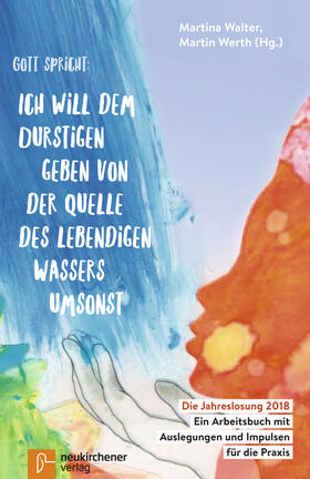 Walter / Werth |  Gott spricht: Ich will dem Durstigen geben von der Quelle des lebendigen Wassers umsonst. (Offenbarung 21,6) | Buch |  Sack Fachmedien