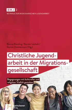 Dümling / Löchelt / Zimmermann |  Christliche Jugendarbeit in der Migrationsgesellschaft | Buch |  Sack Fachmedien