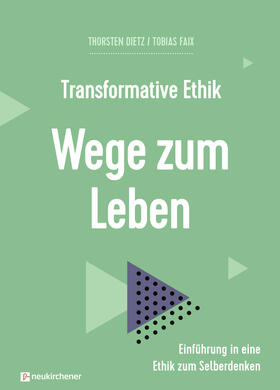 Faix / Dietz |  Transformative Ethik - Wege zum Leben | Buch |  Sack Fachmedien