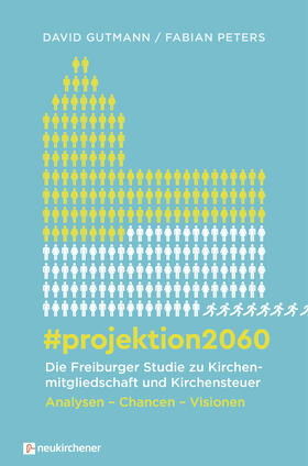 Gutmann / Peters |  #projektion2060 - Die Freiburger Studie zu Kirchenmitgliedschaft und Kirchensteuer | Buch |  Sack Fachmedien