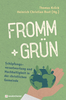 Kröck / Rust |  fromm + grün - Schöpfungsverantwortung und Nachhaltigkeit in der christlichen Gemeinde | Buch |  Sack Fachmedien