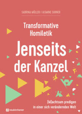 Müller / Suhner / Bils |  Transformative Homiletik - Jenseits der Kanzel | Buch |  Sack Fachmedien
