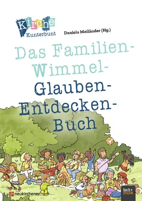 Mailänder |  Kirche Kunterbunt - Das Familien-Wimmel-Glauben-Entdecken-Buch | Buch |  Sack Fachmedien