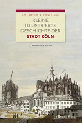 Dietmar / Jung |  Kleine illustrierte Geschichte der Stadt Köln | Buch |  Sack Fachmedien