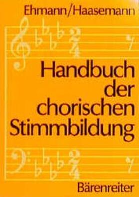 Ehmann / Haasemann |  Handbuch der chorischen Stimmbildung | Buch |  Sack Fachmedien